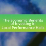 The Economic Benefits of Investing in Local Performance Halls