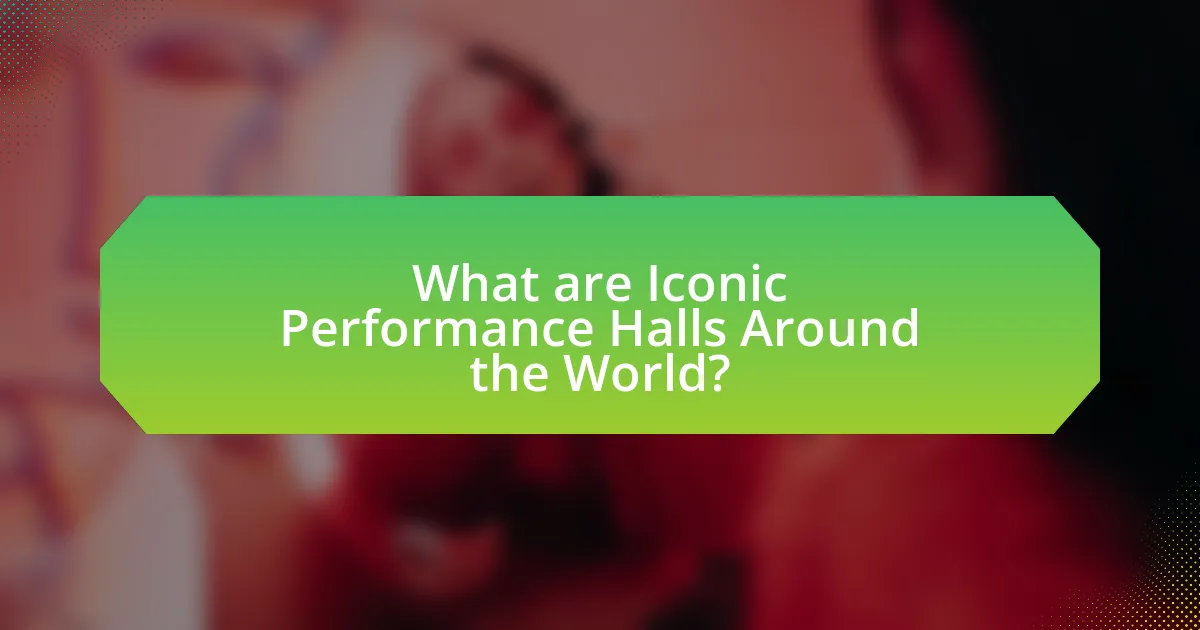 What are Iconic Performance Halls Around the World?