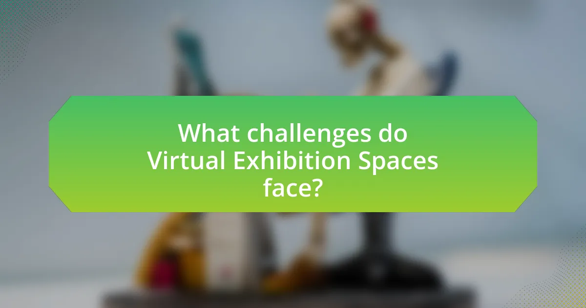 What challenges do Virtual Exhibition Spaces face?
