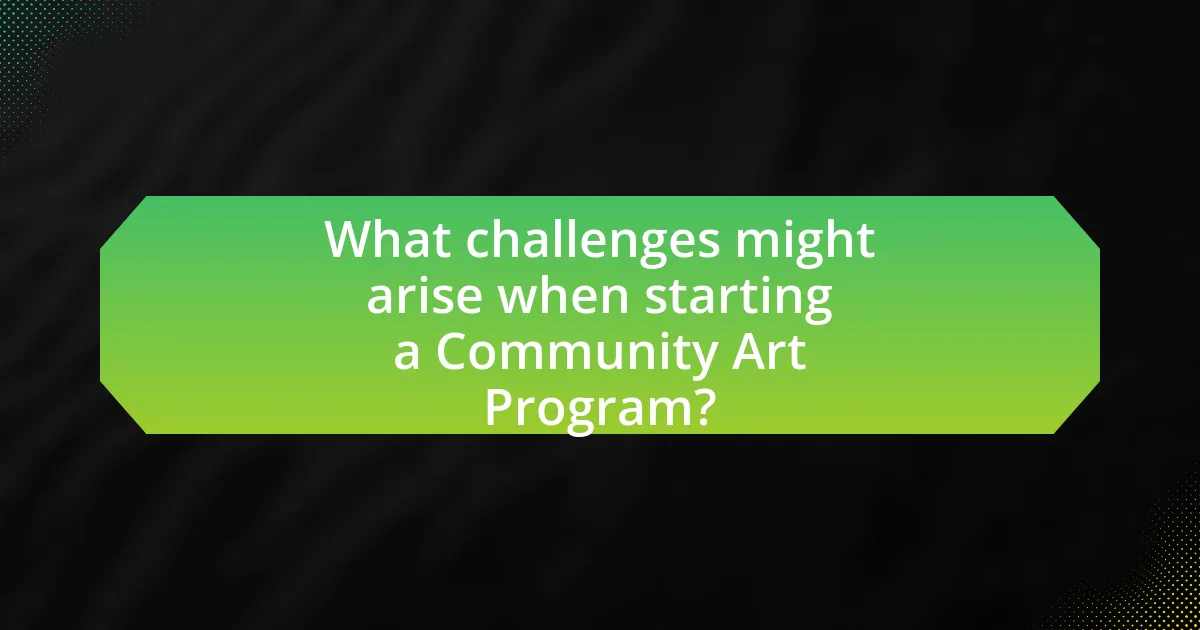 What challenges might arise when starting a Community Art Program?
