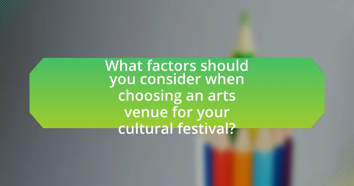 What factors should you consider when choosing an arts venue for your cultural festival?
