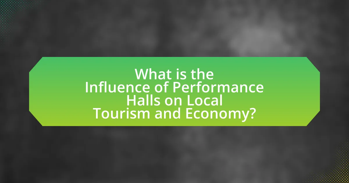 What is the Influence of Performance Halls on Local Tourism and Economy?
